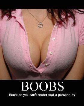 boobs%20because%20you%20can't%20motorboat%20a%20personality