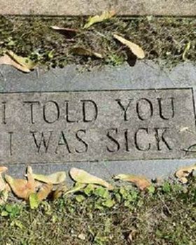 I told you I was sick