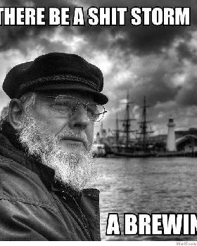 there-be-a-shit-storm-a-brewin