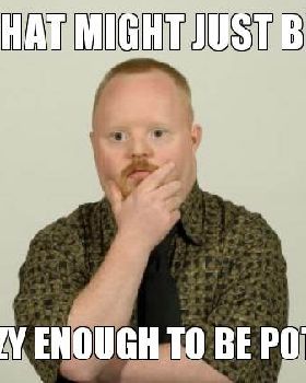 that-might-just-be-crazy-enough-to-be-potato