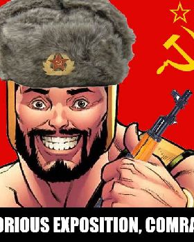 Glorious exposition comrade